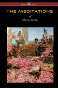 The Meditations of Marcus Aurelius (Wisehouse Classics Edition) - Paperback