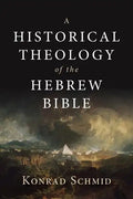 A Historical Theology of the Hebrew Bible - Hardcover