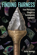 Finding Fairness: From Pleistocene Foragers to Contemporary Capitalists - Hardcover
