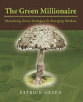 The Green Millionaire: Monetizing Green Strategies In Emerging Markets - Paperback