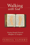 Walking with God: Praying Through Footwork Metaphors in Scripture - Paperback