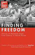 Finding Freedom: Stories of Renewed Hope in North Korea - Paperback