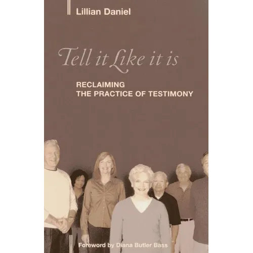Tell It Like It Is: Reclaiming the Practice of Testimony - Paperback