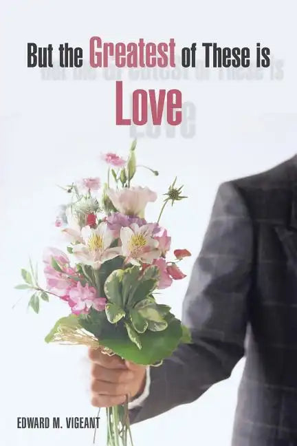But the Greatest of These Is Love - Paperback