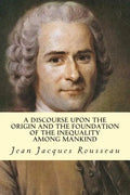 A Discourse Upon The Origin And The Foundation Of The Inequality Among Mankind - Paperback