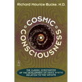 Cosmic Consciousness: A Study in the Evolution of the Human Mind - Paperback