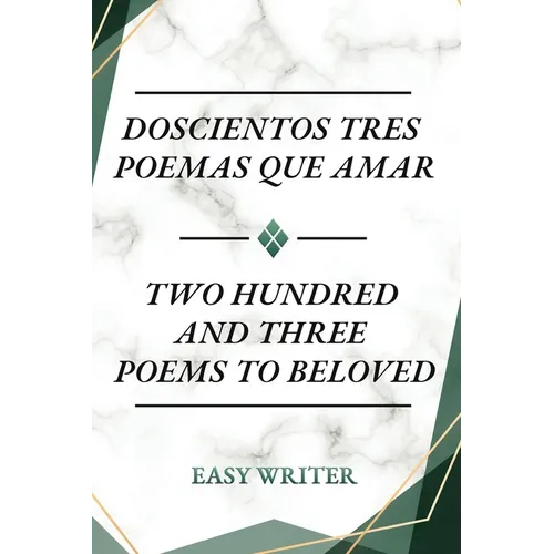Doscientos Tres Poemas Que Amar: Two Hundred and Three Poems to Beloved - Paperback