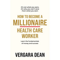 How to Become a Millionaire Health Care Worker - Paperback