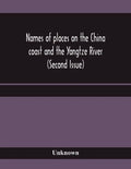 Names of places on the China coast and the Yangtze River (Second Issue) - Paperback