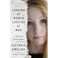 Looking at Women Looking at War: A War and Justice Diary - Hardcover