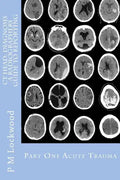 CT Head: DIAGNOSIS A Radiographers Guide To Reporting Part 1 Acute Trauma: Part One Acute Trauma - Paperback