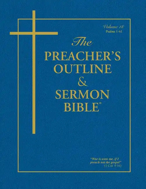 The Preacher's Outline & Sermon Bible - Vol. 18: Psalms 1 - 41: King James Version - Paperback