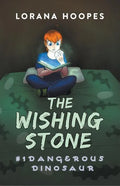The Wishing Stone #1: Dangerous Dinosaur - Paperback
