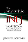 The Empathic INFJ Workbook: Tools and Strategies for the Intuitive Clairsentient - Paperback