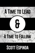 A Time to Lead and a Time to Follow - Paperback