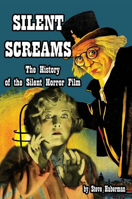 Silent Screams The History of the Silent Horror Film - Paperback