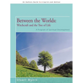 Between the Worlds: Witchcraft and the Tree of Life: A Program of Spiritual Development - Paperback
