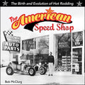 American Speed Shop: Birth and Evolution of Hot Rodding - Hardcover