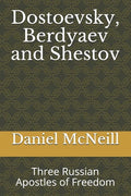 Dostoevsky, Berdyaev and Shestov: Three Russian Apostles of Freedom - Paperback