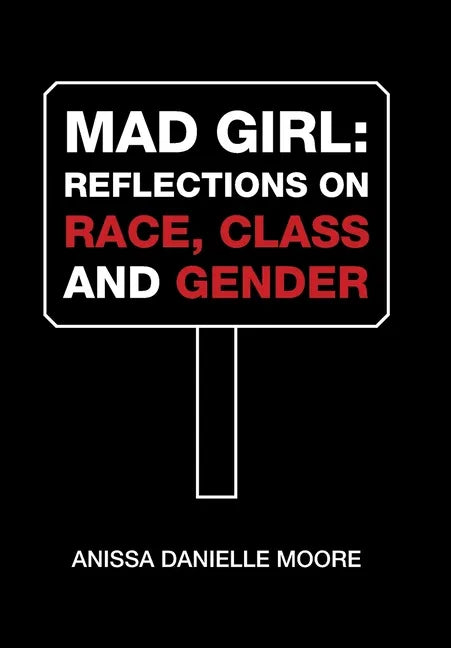 Mad Girl: Reflections on Race, Class and Gender - Hardcover