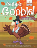 Gobble Gobble! Thanksgiving Coloring Books Children's Thanksgiving Books - Paperback