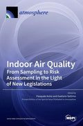 Indoor Air Quality: From Sampling to Risk Assessment in the Light of New Legislations - Hardcover
