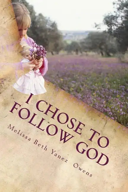 I Chose To Follow GOD, Against Parental Alienation - Paperback