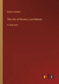 The Life of Horatio, Lord Nelson: in large print - Paperback