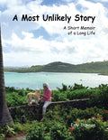 A Most Unlikely Story: A Short Memoir of a Long Life - Paperback