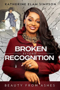 Broken Beyond Recognition: Beauty from Ashes - Paperback