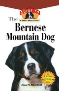 Bernese Mountain Dog: An Owner's Guide to a Happy Healthy Pet - Paperback