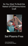 So You Want To Build the Naked UFO/Plasma Active Craft - Paperback