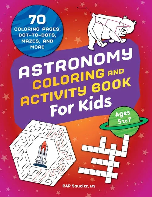 Astronomy Coloring & Activity Book for Kids: 70 Coloring Pages, Dot-To-Dots, Mazes, and More - Paperback