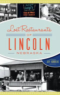 Lost Restaurants of Lincoln, Nebraska - Hardcover