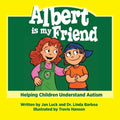 Albert Is My Friend: Helping Children Understand Autism - Paperback