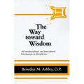 The Way Toward Wisdom: An Interdisciplinary and Intercultural Introduction to Metaphysics - Paperback