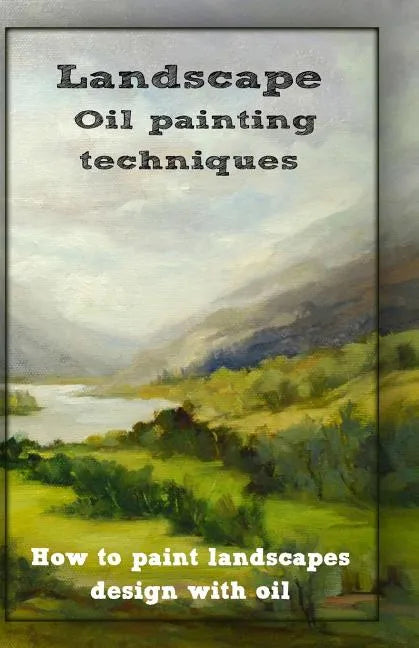 Oil painting techniques: how to paint landscapes design with oil - Paperback