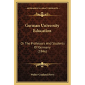 German University Education: Or The Professors And Students Of Germany (1846) - Paperback