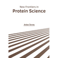 New Frontiers in Protein Science - Hardcover