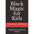 Black Magic for Kids: A beginner's guide to hexes - Paperback