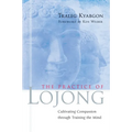 The Practice of Lojong: Cultivating Compassion Through Training the Mind - Paperback
