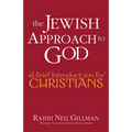 The Jewish Approach to God: A Brief Introduction for Christians - Paperback