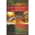 In the Beginning Was Information: A Scientist Explains the Incredible Design in Nature - Paperback