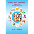 Amino Acids & Enzymes: What Are They - Why Do You Need Them - Paperback