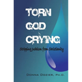 Torn God Crying: Stripping Judaism from Christianity - Paperback