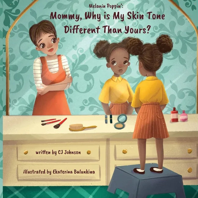 Melanin Poppin': Mommy, Why is My Skin Tone Different Than Yours? - Paperback