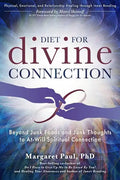 Diet for Divine Connection: Beyond Junk Foods and Junk Thoughts to At-Will Spiritual Connection - Paperback
