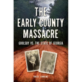 The Early County Massacre: Goolsby vs. the State of Georgia - Paperback