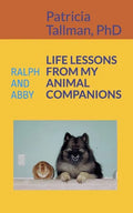 Life Lessons from My Animal Companions: Ralph and Abby - Paperback