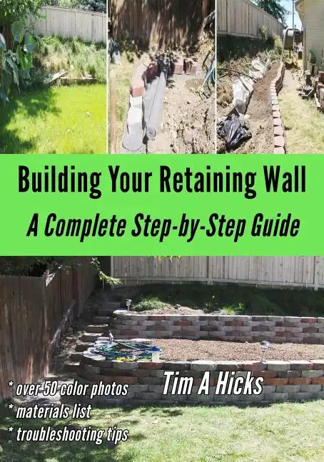 Building Your Retaining Wall: A Complete Step-by-Step Guide - Paperback